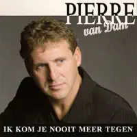 Ik Kom Je Nooit Meer Tegen — Pierre Van Dam