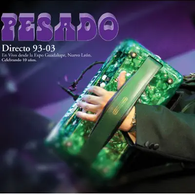 Dirécto 93-03 (En Vívo) - Pesado Dirécto 93-03 (En Vívo) - Pesado