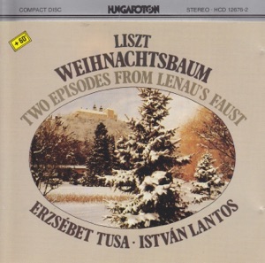 F. Liszt: Weihnachtsbaum, Two Episodes from Lenau's Faust