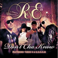 Don't cha know (feat. [Turbo B.] & [R.O.O.O.M]) - R&E a.k.a. Rumanetsa & Enchev