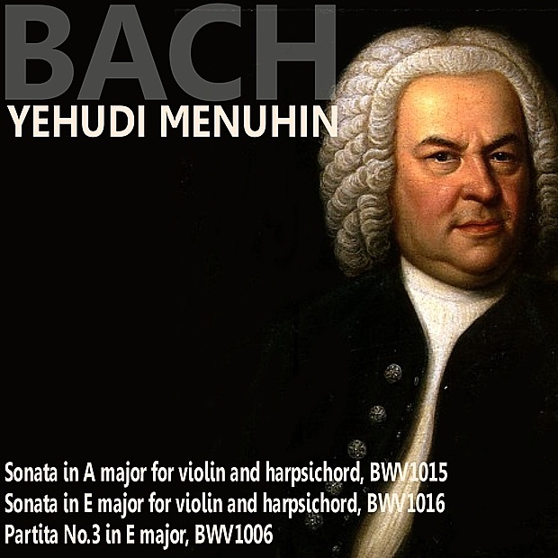 Обложка альбома «Bach: Sonata in A Major; Sonata in E Major; Partita No. 3» — Yehudi Menuhin & Louis Kentner