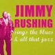 Jimmy Rushing Sings the Blues and All That Jazz