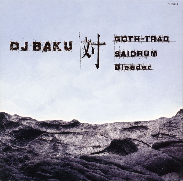 Dj Baku Tai Goth-Trad, Saidrum, Bleeder