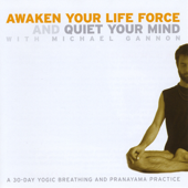 Awaken Your Life Force and Quiet Your Mind