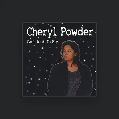 Listen to Cheryl Powder, watch music videos, read bio, see tour dates & more!