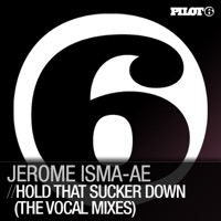 Hold That Sucker Down (The Vocal Mixes) - Single - Jerome Isma-Ae