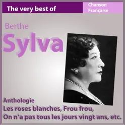 The Very Best of Berthe Sylva (Anthologie chanson française) - Berthe Sylva