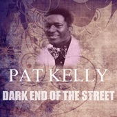 Pat Kelly - Dark End of the Street