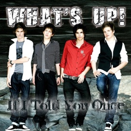 If I Told You Once What's Up!