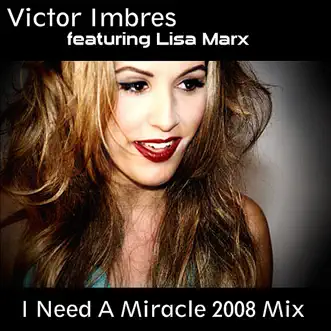 I Need a Miracle 2008 Mix (feat. Lisa Marx) - EP by Victor Imbres album reviews, ratings, credits