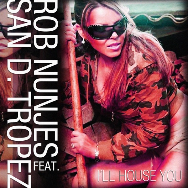 I'll House You (feat. San D. Tropez)