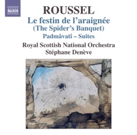 Roussel: Le festin de l'araignée - Padmâvatî Suites - Stéphane Denève & Royal Scottish National Orchestra