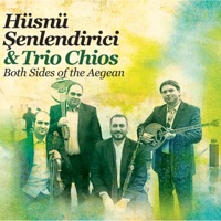 Both Sides of the Aegean - Hüsnü Şenlendirici & Trio Chios