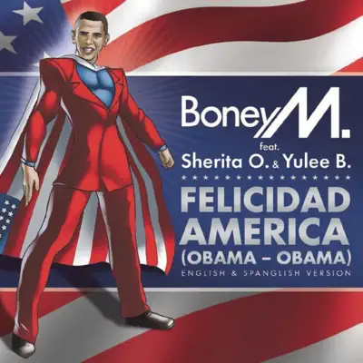 Felicidad America (Obama - Obama) - Boney M. Felicidad America (Obama - Obama) - Boney M.