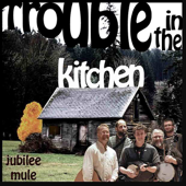 Trouble In the Kitchen - Jubilee Mule