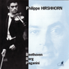Philippe Hirshhorn Plays Beethoven, Berg, & Paganini - Philippe Hirschhorn
