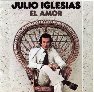 Listen to El Amor by Julio Iglesias