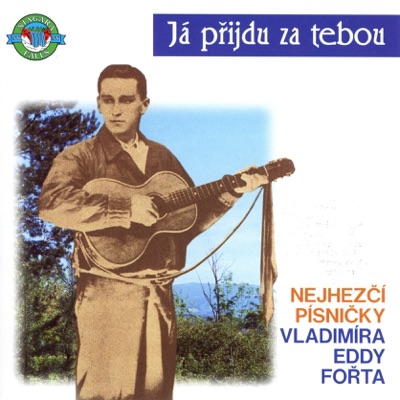 Já přijdu za tebou - Nejhezčí písničky Vladimíra Eddy Fořta