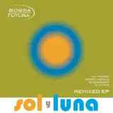 Bossa Futura - Sol Y Luna (DJ Chile Mix)