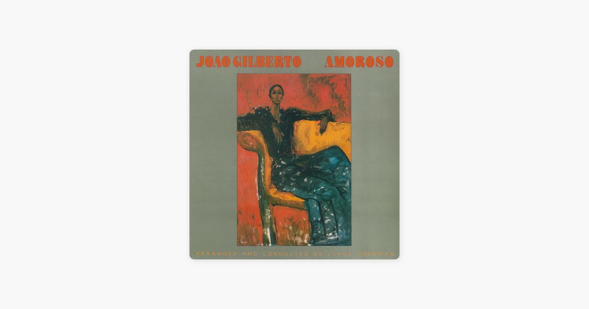 Amoroso - ジョアン・ジルベルトのアルバム - Apple Music