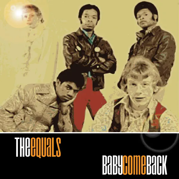 Baby Come Back — The Equals
