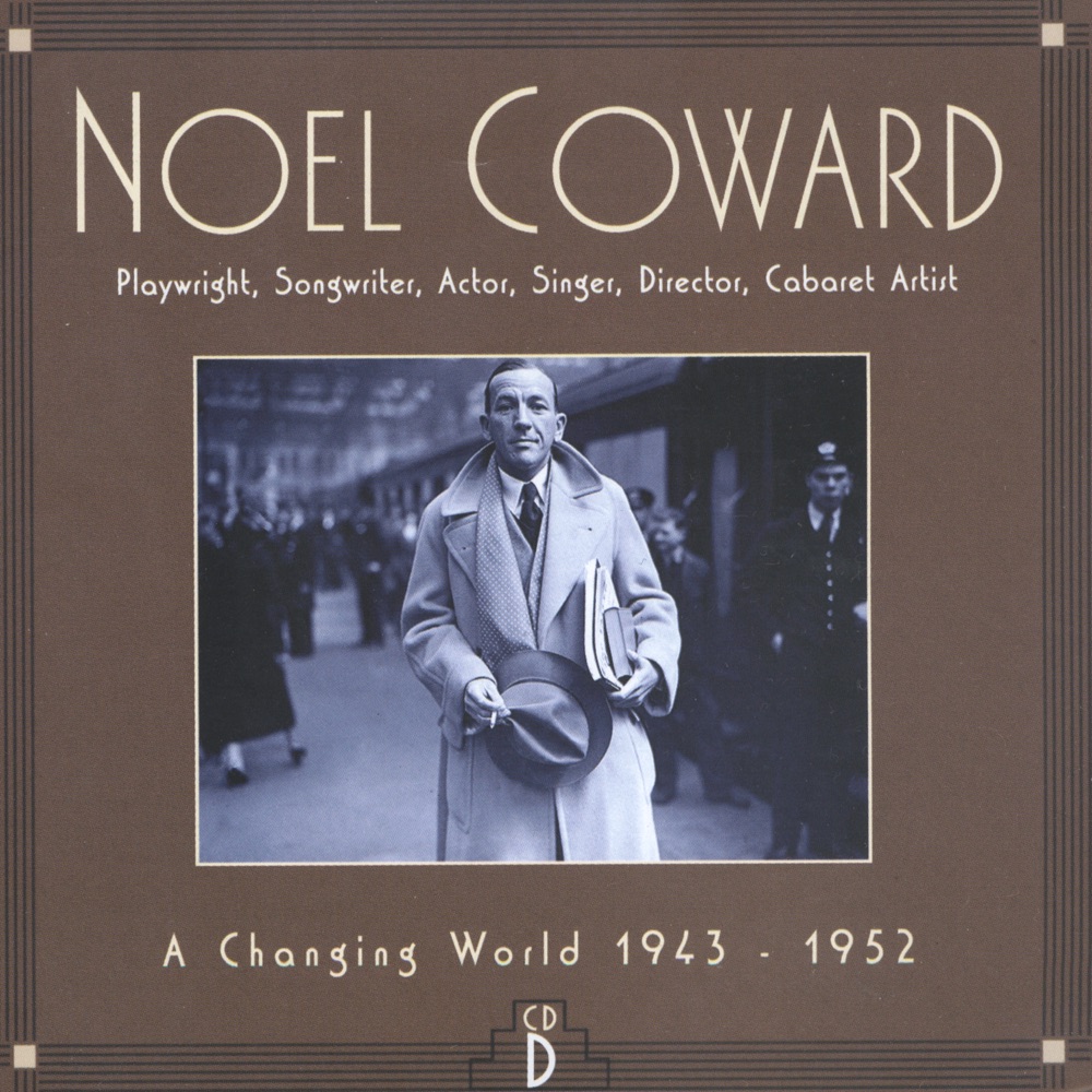 Обложка альбома «CD D: A Changing World, 1943-1952» — Noël Coward