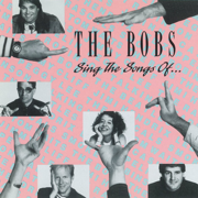 Sing the Songs Of... - The Bobs