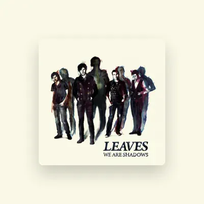 Listen to Leaves, watch music videos, read bio, see tour dates & more!