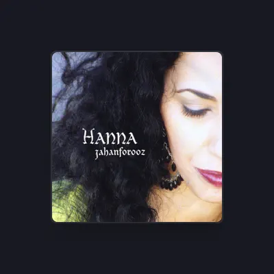 Listen to Hanna Jahanforooz, watch music videos, read bio, see tour dates & more!