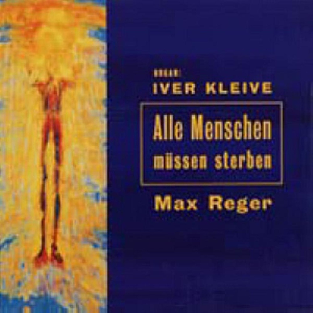 Обложка альбома «Max Reger: Alle Menschen Müssen Streben» — Iver Kleive