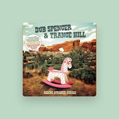 Listen to Dub Spencer & Trance Hill, watch music videos, read bio, see tour dates & more!
