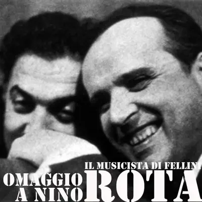 Omaggio a Nino Rota (Il musicista di Fellini) - Nino Rota Omaggio a Nino Rota (Il musicista di Fellini) - Nino Rota