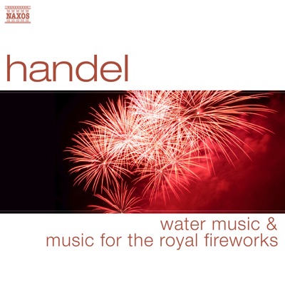 Handel: Water Music & Music for the Royal Fireworks