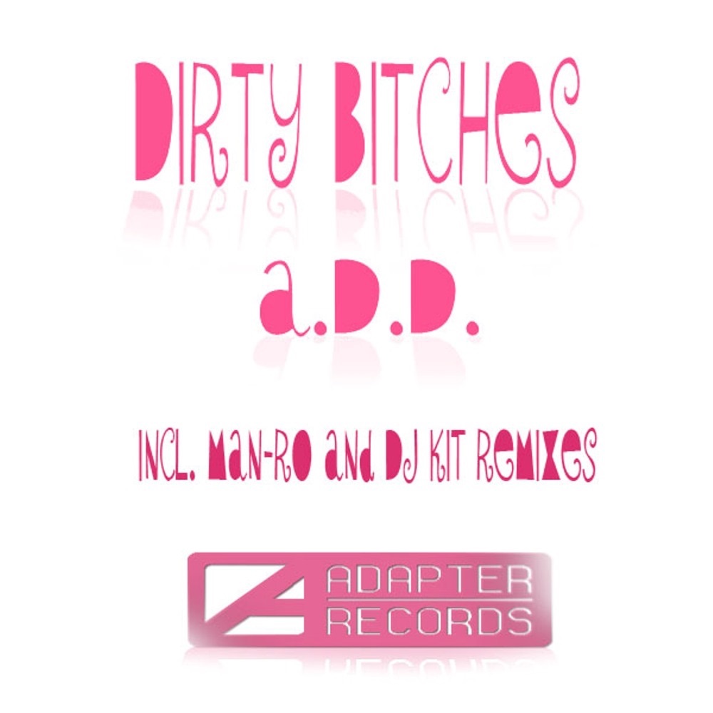 Обложка альбома «Dirty Bitches - Single» — A.D.D.