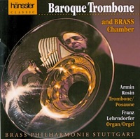 Armin, Rosin: Baroque Trombone and Brass Chamber - Armin Rosin, Franz Lehrndorfer & Stuttgart Brass Philharmony