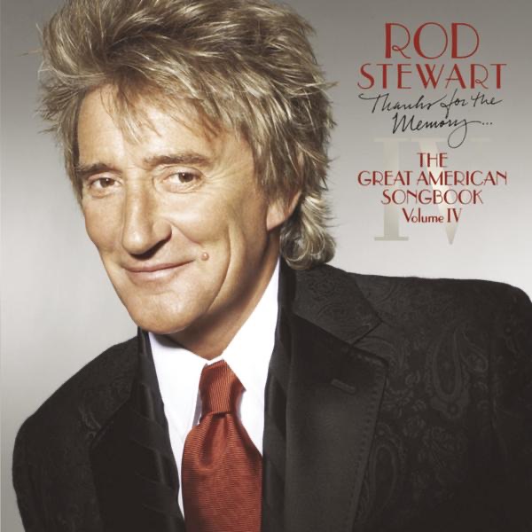 Обложка альбома «Thanks for the Memory... The Great American Songbook, Vol. IV» — Rod Stewart