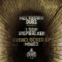 Meltdown Dubs 03: Overclocked - Single - Loop Stepwalker