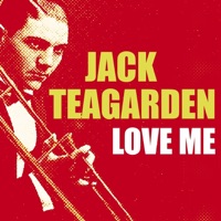 Love Me - Jack Teagarden