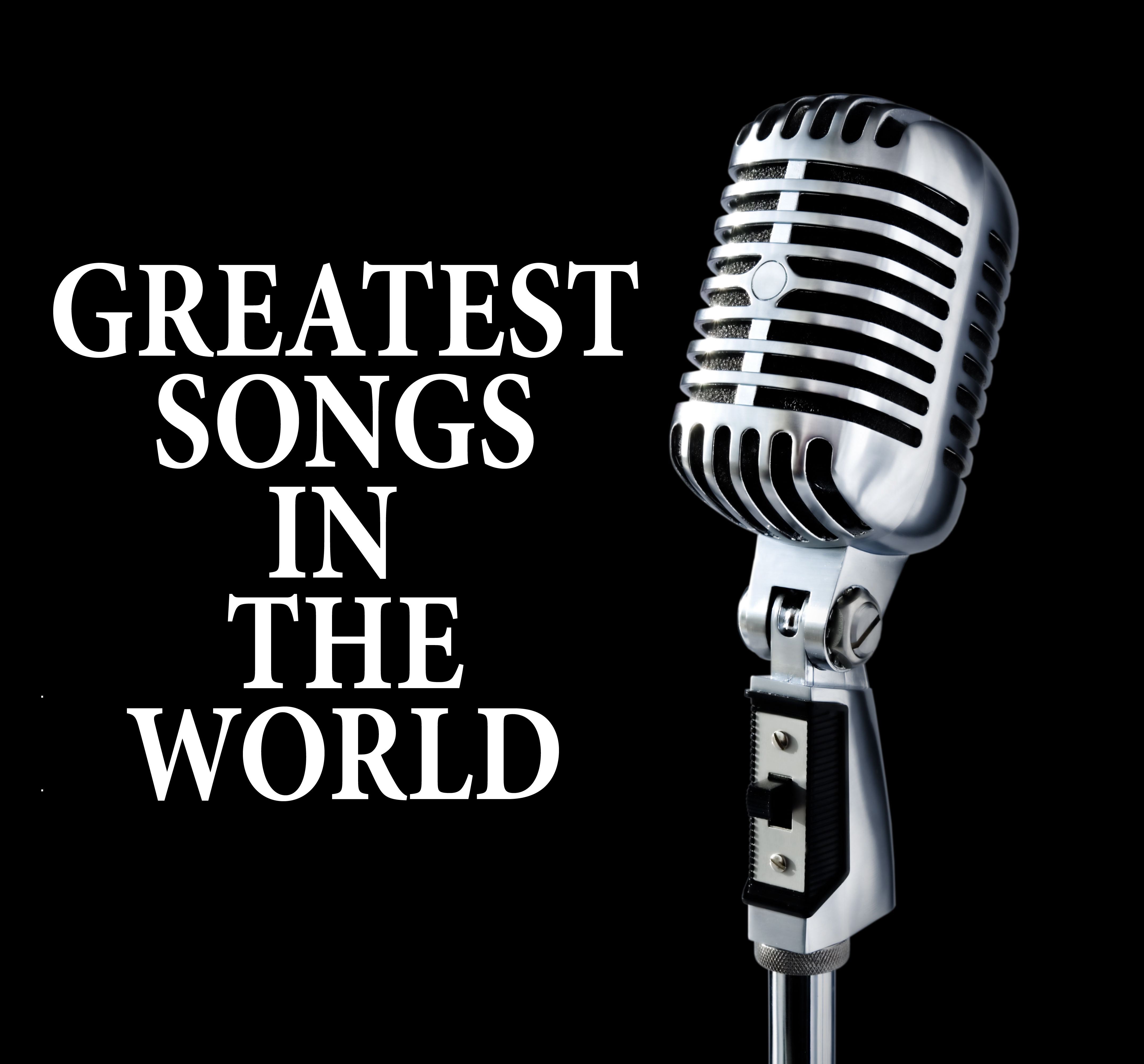 Greatest Songs In the World