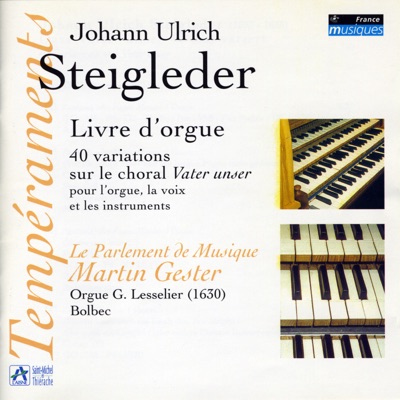 Steigleder: Livre d'orgue, 40 variations sur le choral Vater unser pour l'orgue, la voix et les instruments