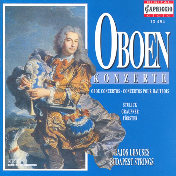 Oboe Concertos - Stulick, M.N. - Graupner, C.- Forster, C. - Dittersdorf, C.D. Von