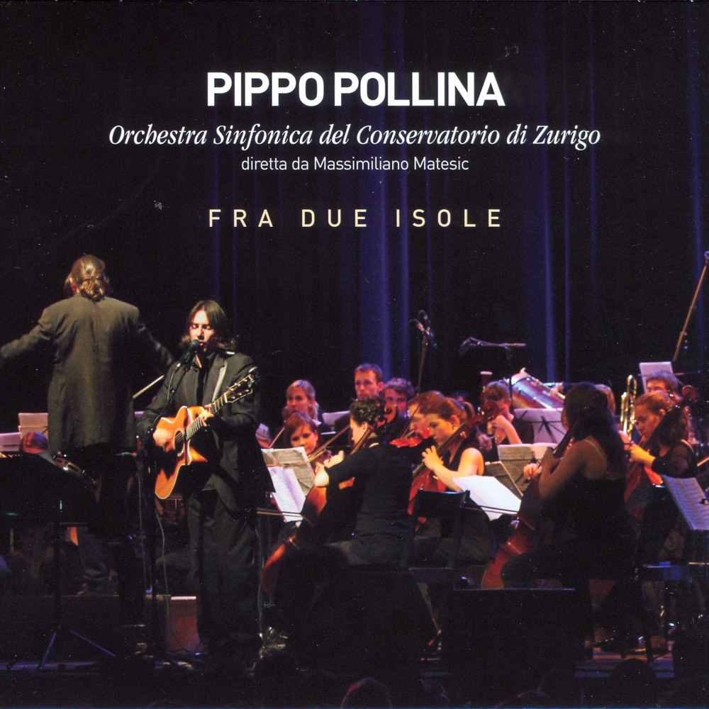 Обложка альбома «Fra due isole» — Pippo Pollina & Orchestra Sinfonica del Conservatorio di Zurigo