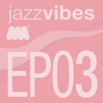 Jazz Vibes EP3 - EP