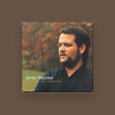 Listen to Ernie Thacker, watch music videos, read bio, see tour dates & more!