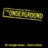 The Underground: #2 Straight Ahead...back to Roots