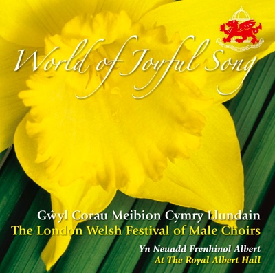 World of Joyful Song - Gŵyl Corau Meibion Cymry Llundain