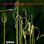 Spellbound - EP - Love Is Colder Than Death