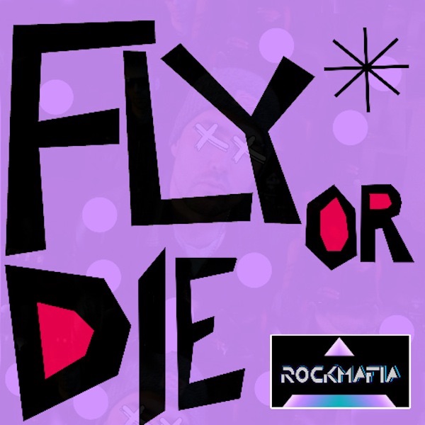 Обложка альбома «Fly or Die - Single» — Rock Mafia