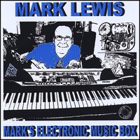 Mark's Electronic Music Box - Mark Lewis