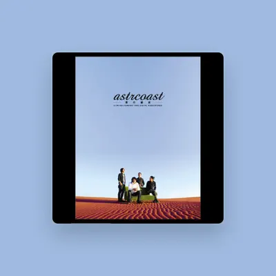 Listen to astrcoast, watch music videos, read bio, see tour dates & more!